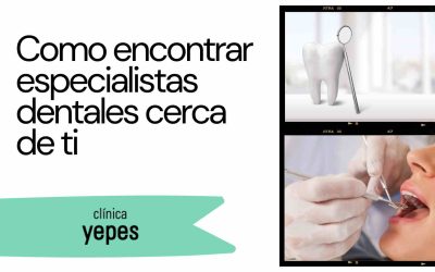 Como encontrar especialistas dentales cerca de ti: Una guía completa